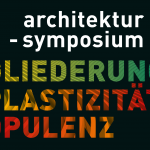 Architektur-Symposium Luzern: Gliederung. Plastizität. Opulenz. Oder: Was kommt nach der Modernen?